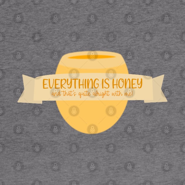 Everything is HONEY by Hundred Acre Woods Designs